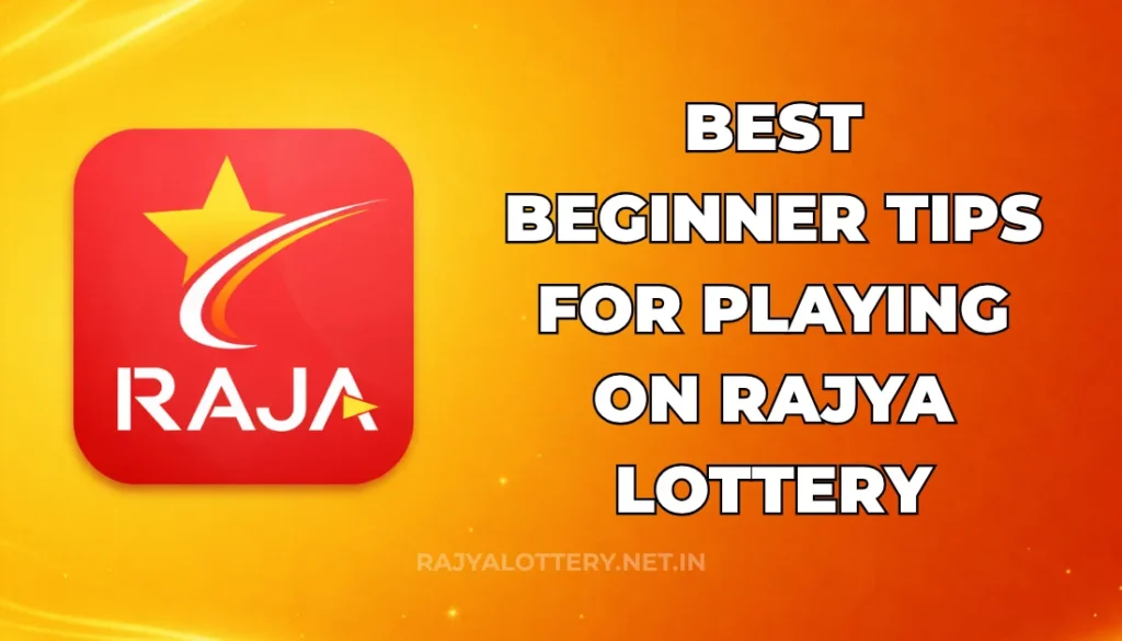BEST BEGINNER TIPS FOR PLAYING ON RAJYA LOTTERY