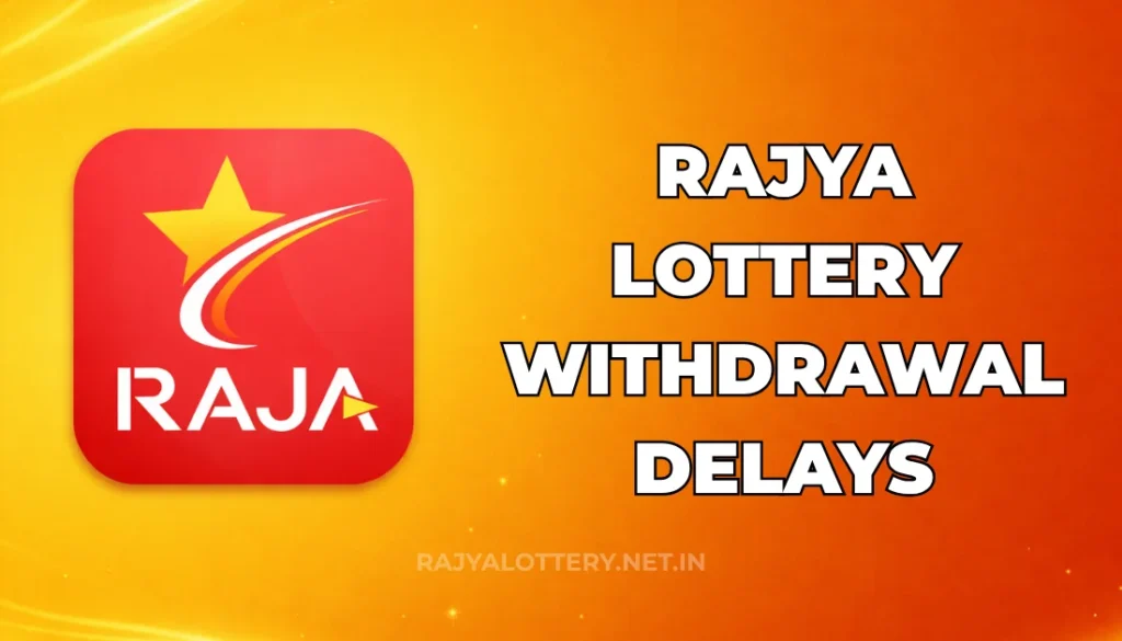 RAJYA LOTTERY WITHDRAWAL DELAYS